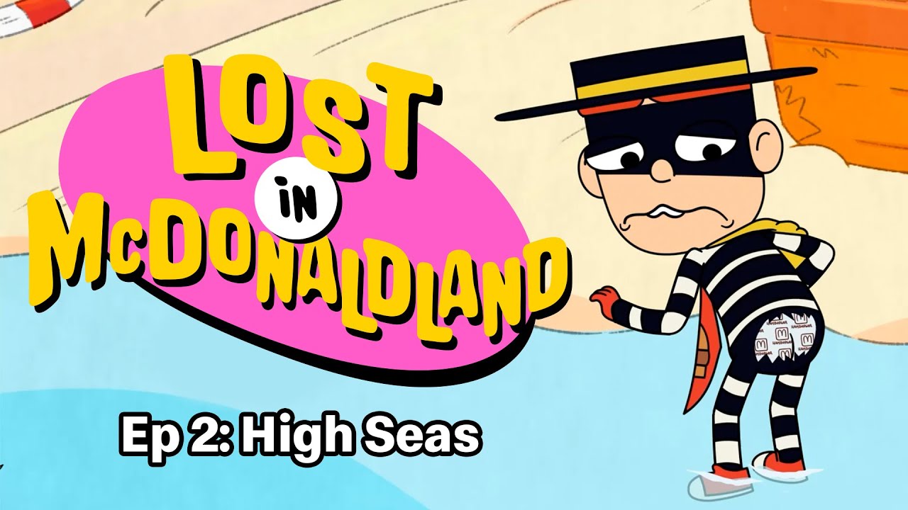Lost In McDonaldland | S1.E2 | High Seas