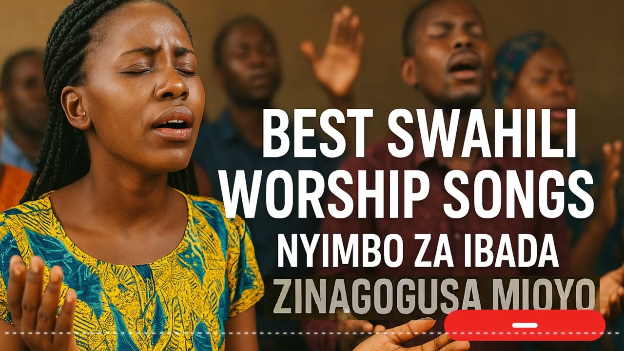 Best Swahili Worship Songs – Nyimbo za Ibada zinazogusa Mioyo