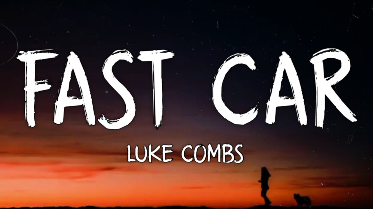Luke Combs - Fast Car (Lyrics)