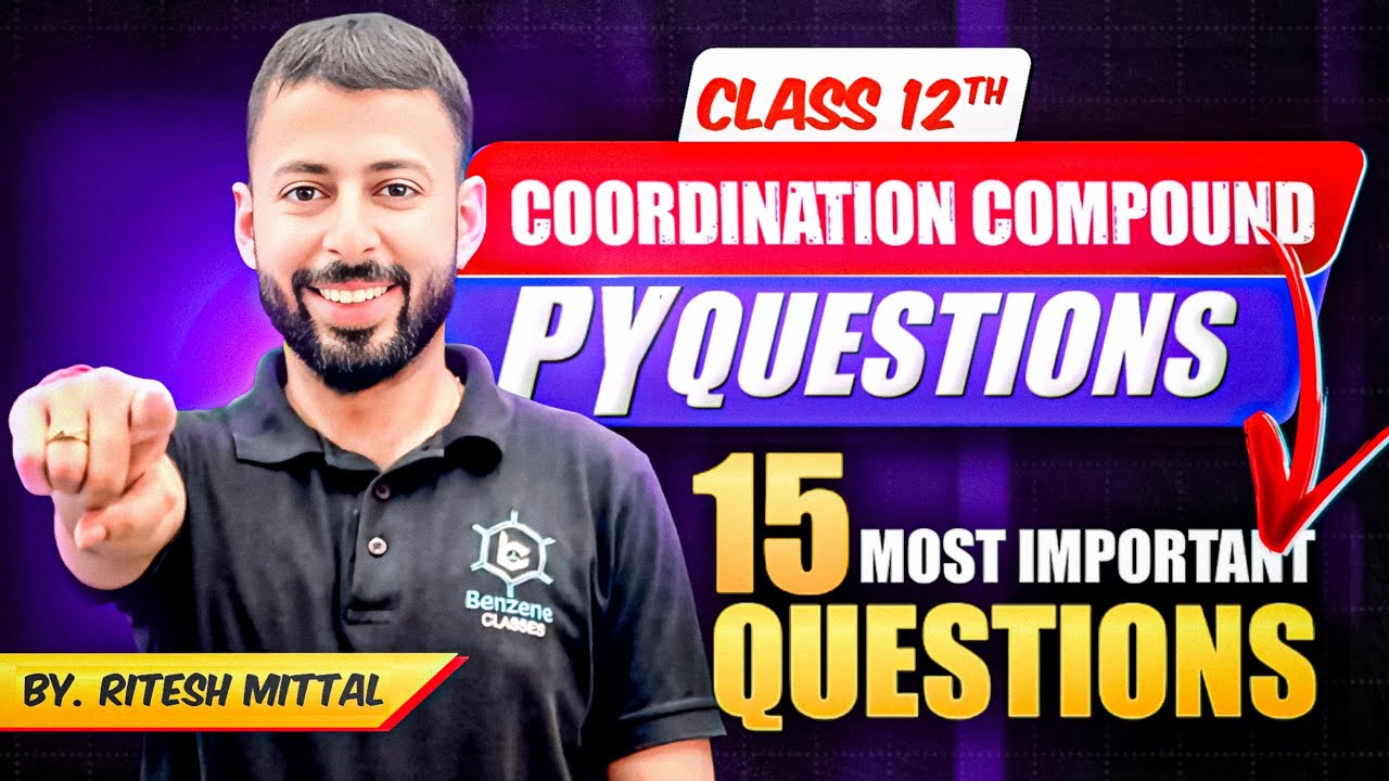 Most Important Questions |Coordination Compounds |Class12 |Chemistry |Ritesh Mittal |Benzene Classes