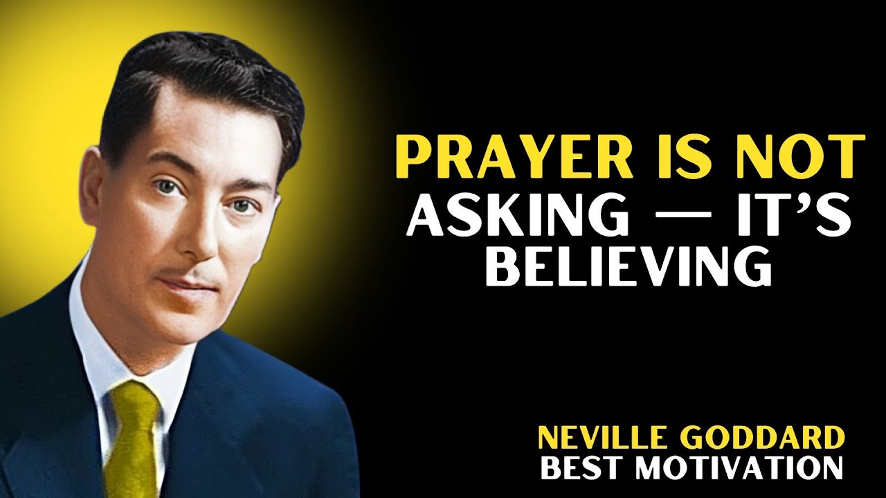 Prayer Is Not Asking — It’s Believing | Neville Goddard (The Art of True Prayer)