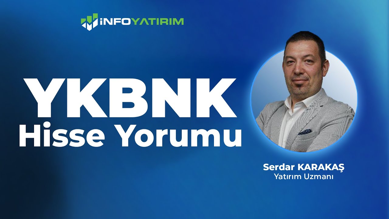 Serdar Karakaş'tan YKBNK Hisse Yorumu 24 Aralık 2025 | İnfo Yatırım