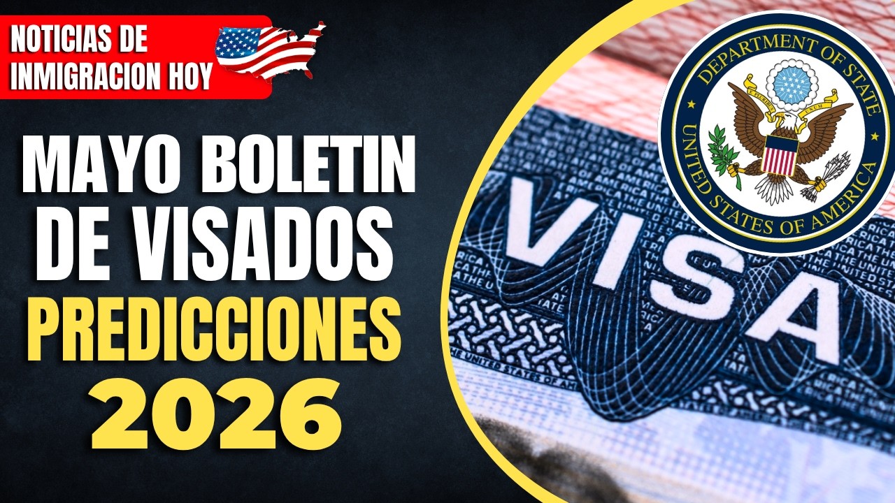 Mayo Bolet&iacute;n de Visados Predicciones 2026: Categor&iacute;as Basadas en la Familia y el Empleo | USCIS