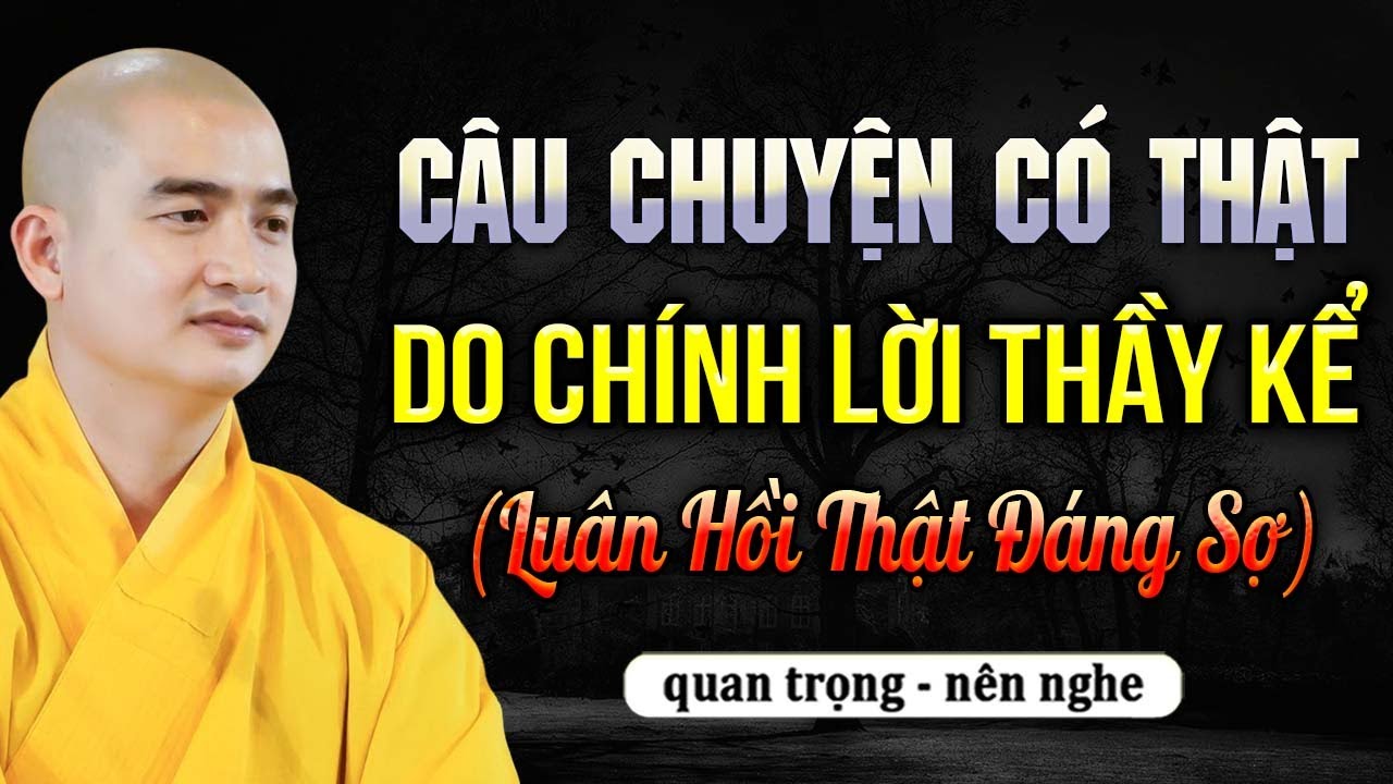 Câu Chuyện Có Thật Do Chính Lời Thầy Kể – Luân hồi thật đáng sợ | Thầy Thích Minh Thiền