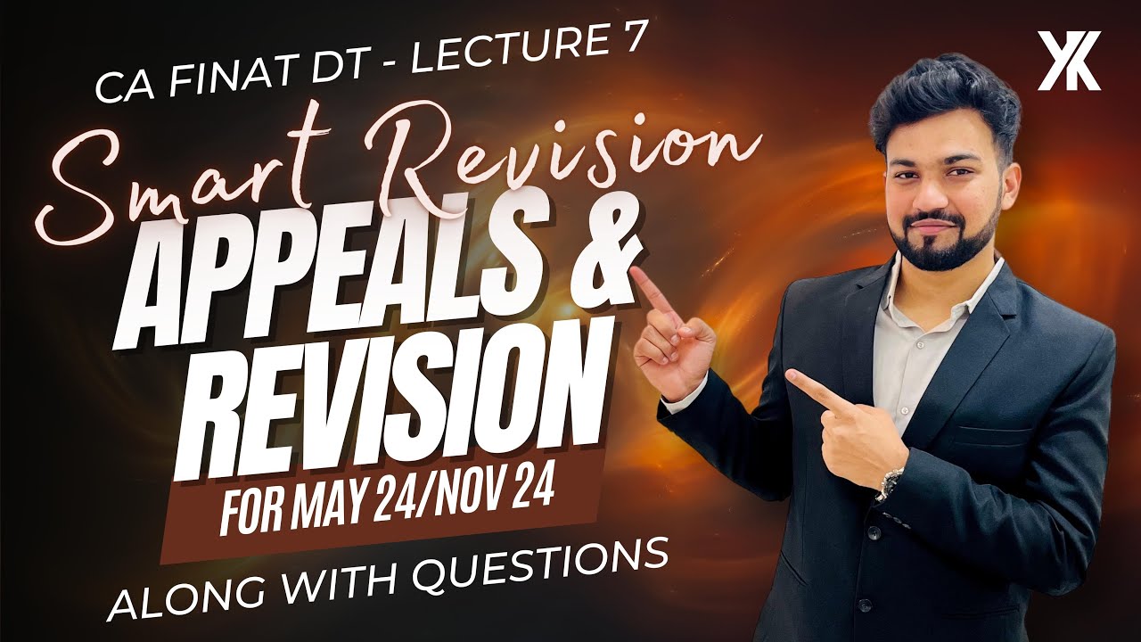 Appeals & Revision along with Questions |CA Final DT Smart Revision for May/Nov 24 | Yash Khandelwal