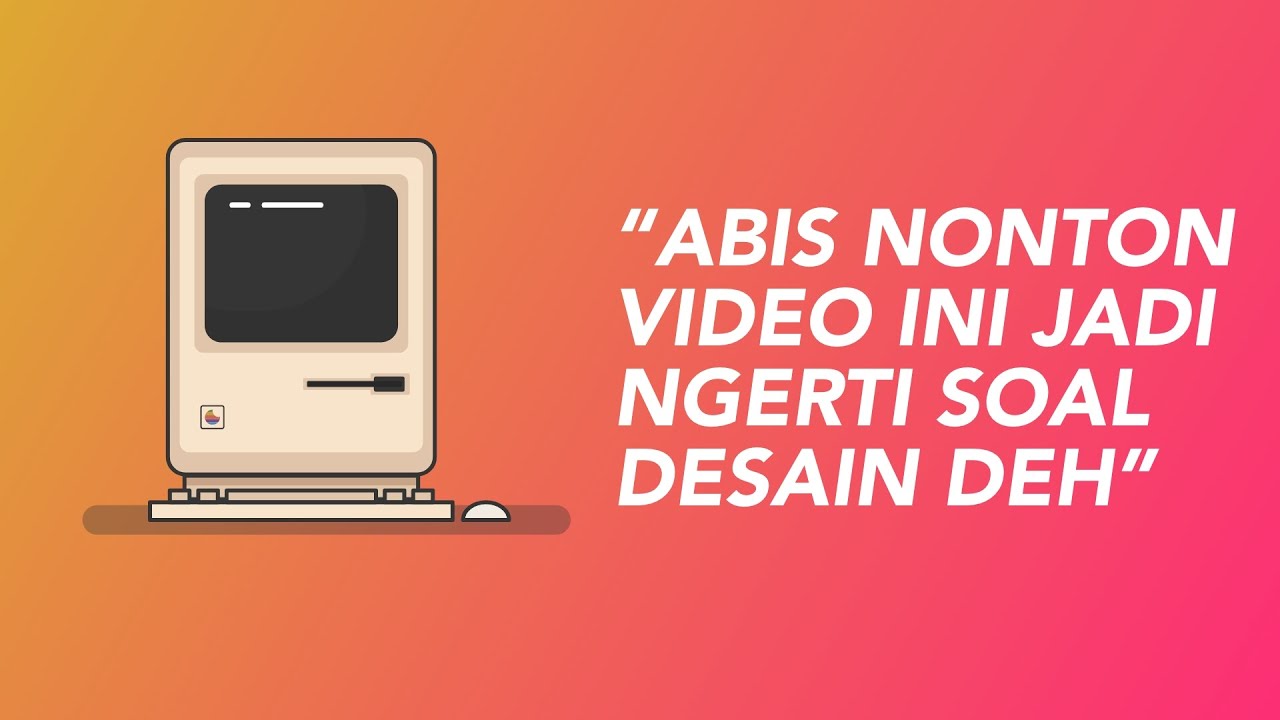 MENGERTI DESAIN DALAM 18 MENIT SAJA!