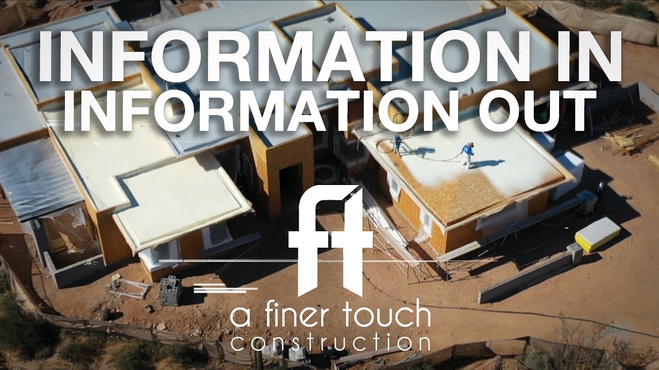 INFORMATION IN, INFORMATION OUT | BRAD LEAVITT | AFT CONSTRUCTION | SCOTTSDALE, ARIZONA