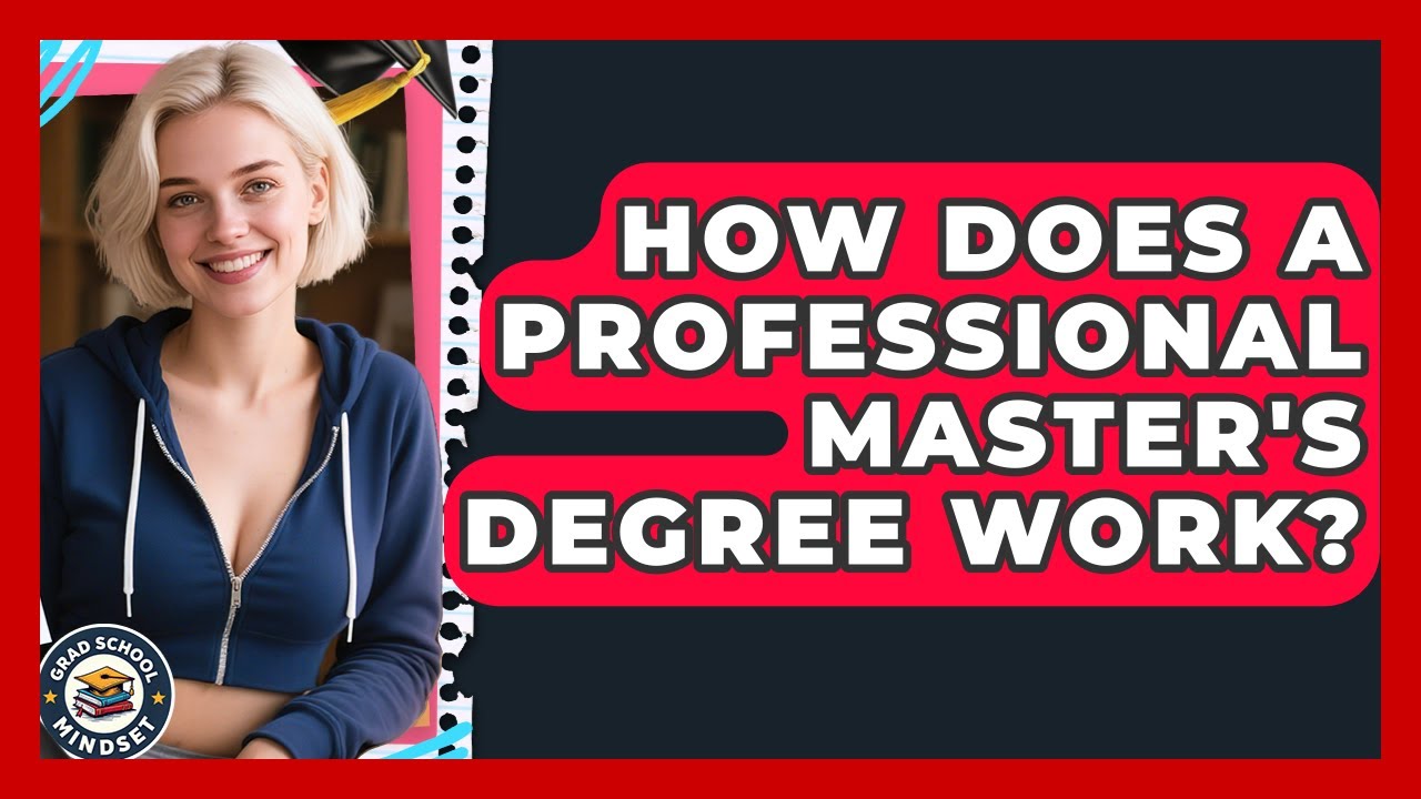 How Does A Professional Master's Degree Work? - Grad School Mindset