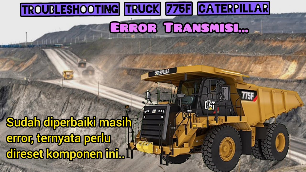 Error transmisi OHT 775F Caterpillar. Cara mengatasi error transmisi 775F