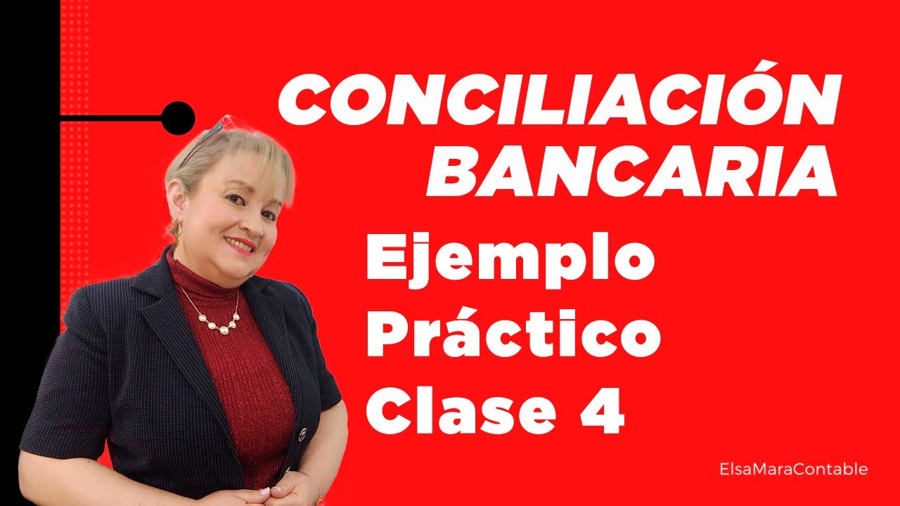 Conciliación Bancaria Ejemplo Práctico - Continuación. Clase 4
