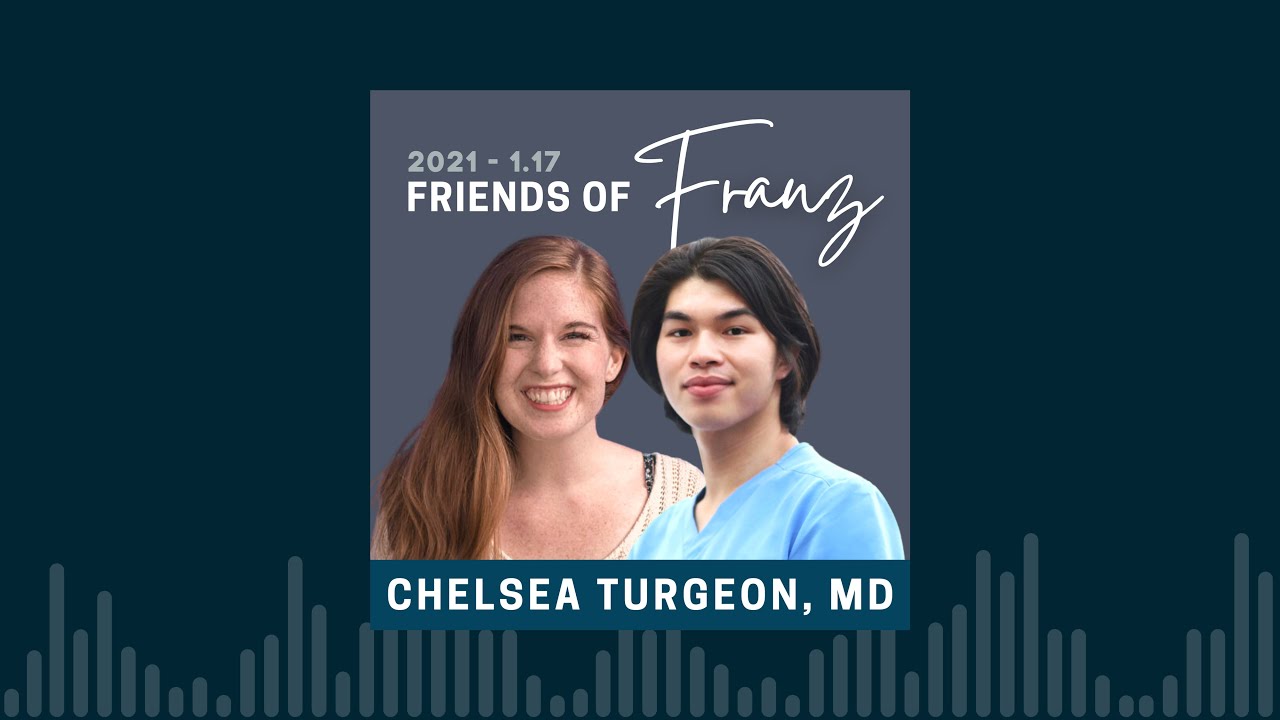Life After Medicine with Dr. Chelsea Turgeon | Friends of Franz Podcast S1 E17