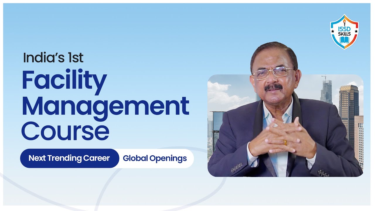 High Demand, Global Scope, One Smart Choice - ISSD Skill's Facility Management Course