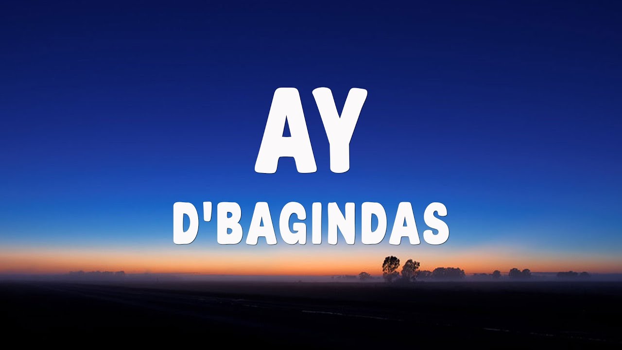 d'Bagindas - Ay (Lyrics)
