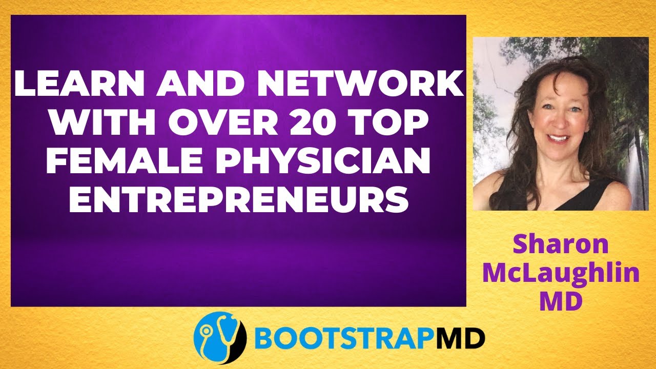Learn and Network with Over 20 Top Female Physician Entrepreneurs with Sharon McLaughlin, MD