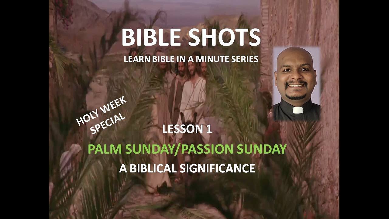 Palm/Passion Sunday- A Biblical Significance (Bible Shots- Holy Week Special Lesson 1) Fr. Benedict