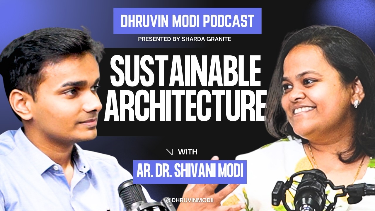 What is Sustainable Architecture? | Ar. Dr. Shivani Modi | Dhruvin Modi Podcast | Sharda Granite