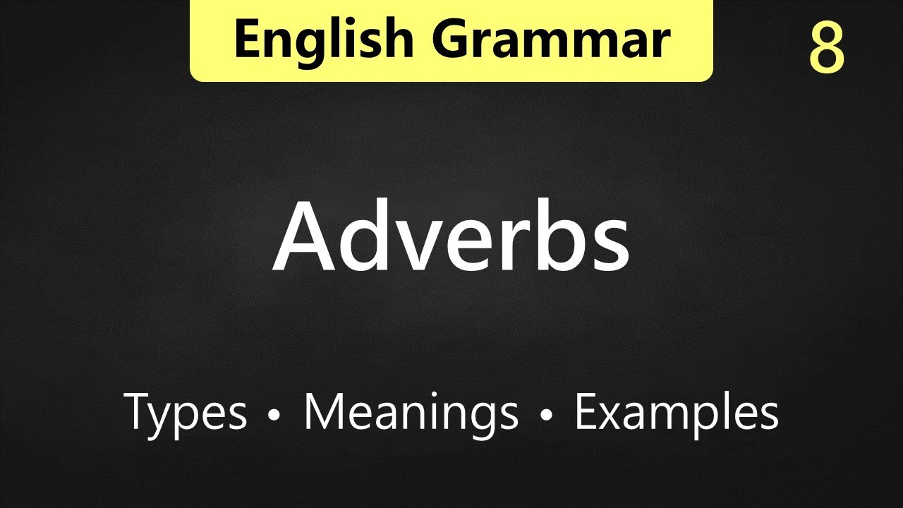 Class 8 - Adverbs (All types, Forms, Rules)