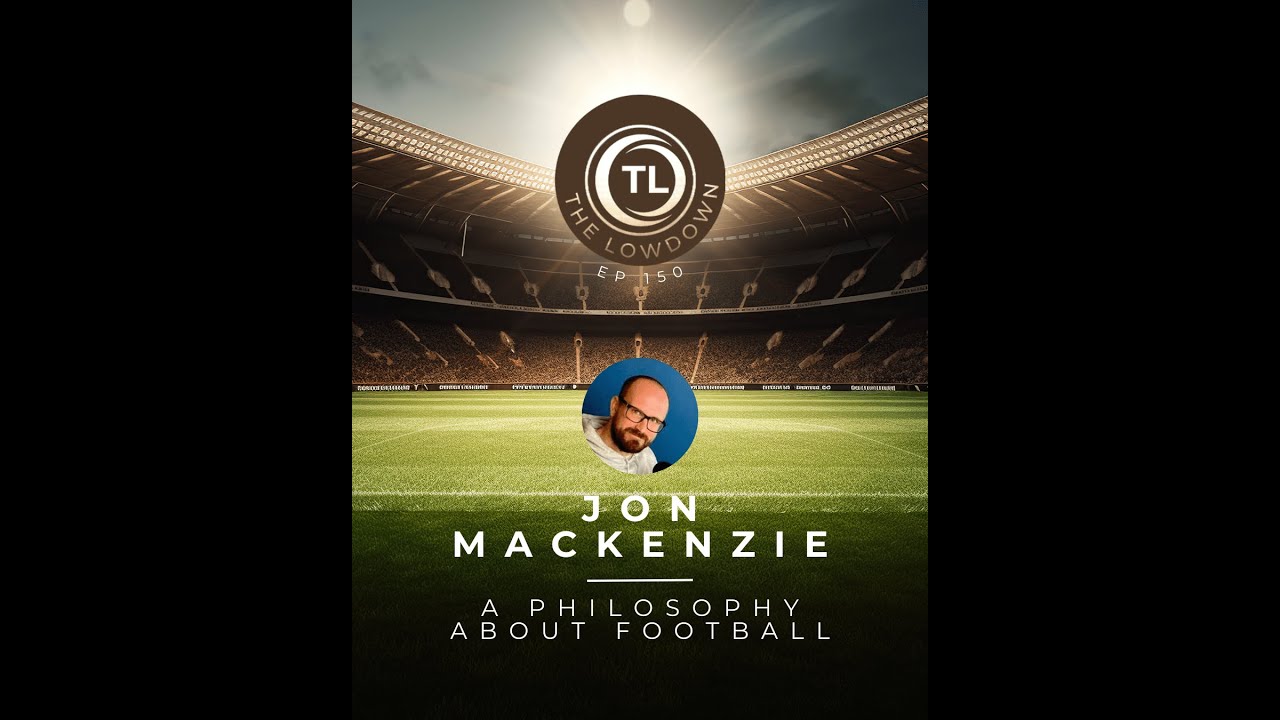 A Philosophy about Football w/ Jon MacKenzie