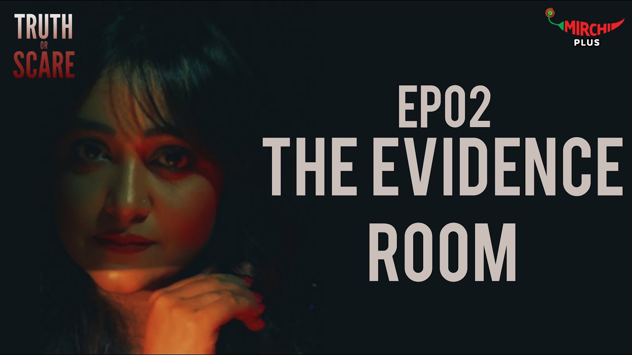 Truth Or Scare - Episode 02 : The Evidence Room feat. Mirchi Ayantika
