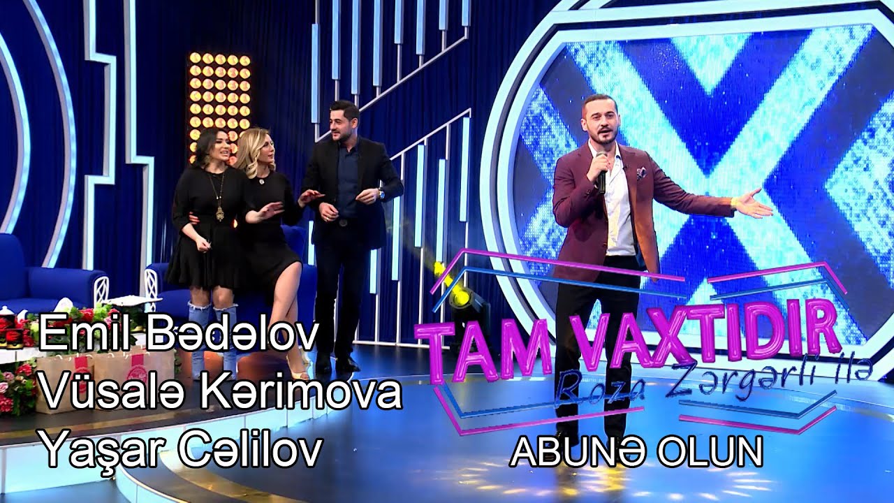 Tam Vaxtidir - Emil Bedelov, Yasar Celilov, Vusale Kerimova