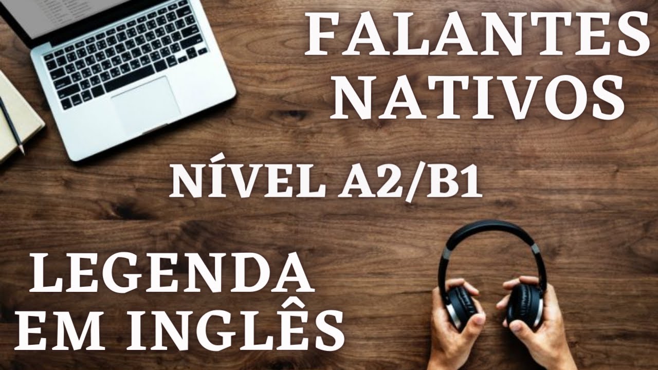 PR&Aacute;TICA DE LISTENING - INGL&Ecirc;S COM NATIVOS (N&Iacute;VEL A2/B1) - LEGENDA EM INGL&Ecirc;S