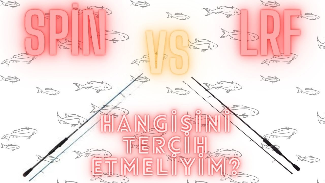 SPİN VS LRF - Spin Avcılığı mı? LRF'mi? Aralarındaki Farklar Nelerdir? Hangisini Tercih Etmeliyim?