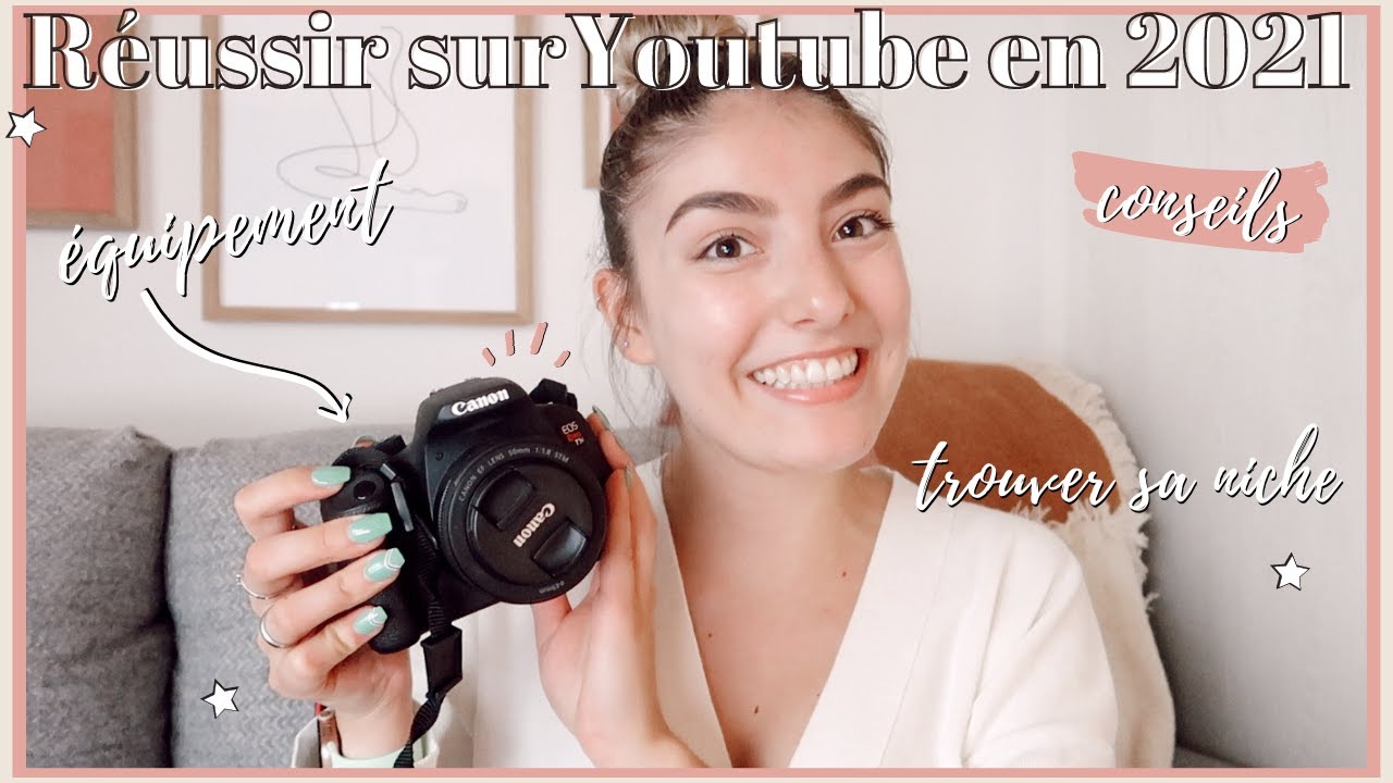 Comment d&eacute;buter sa cha&icirc;ne YouTube en 2021 // Mes conseils pour r&eacute;ussir 🎥