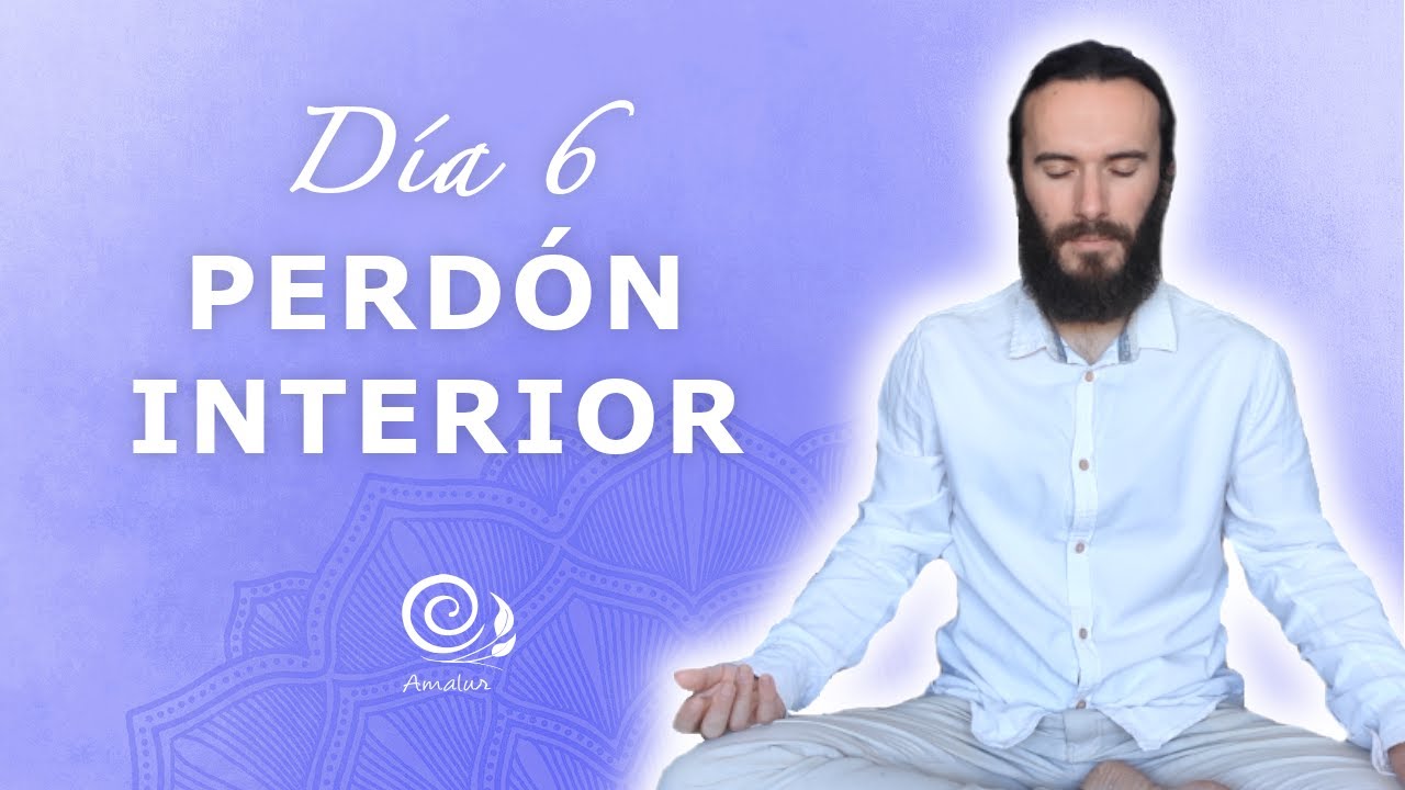 Meditaci&oacute;n para El Perd&oacute;n Interior | Reto 15 d&iacute;as Meditaci&oacute;n | D&iacute;a 6 | Amalur