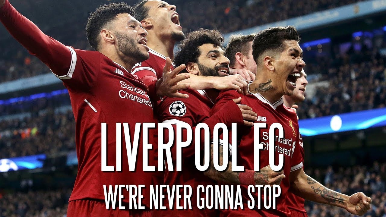 Liverpool FC - We're Never Gonna Stop