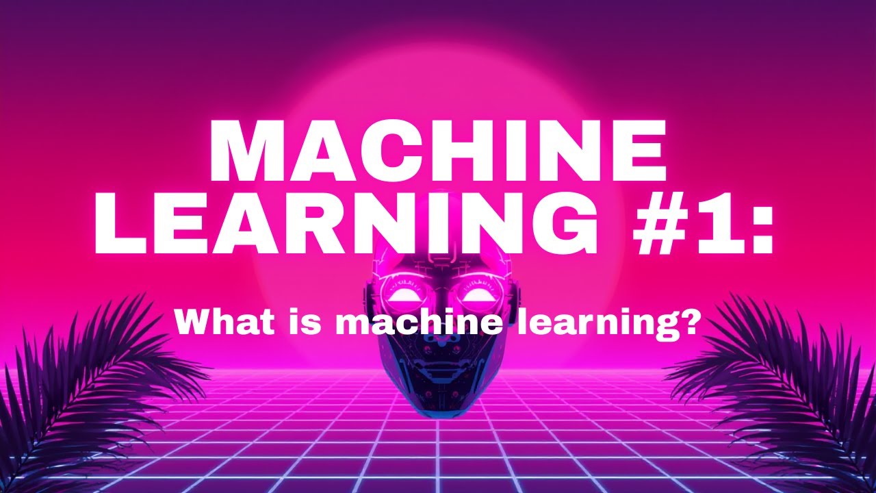Machine Learning #1: What is ML?