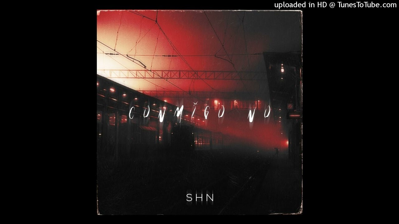 SHN Conmigo no (Prod. Shn)
