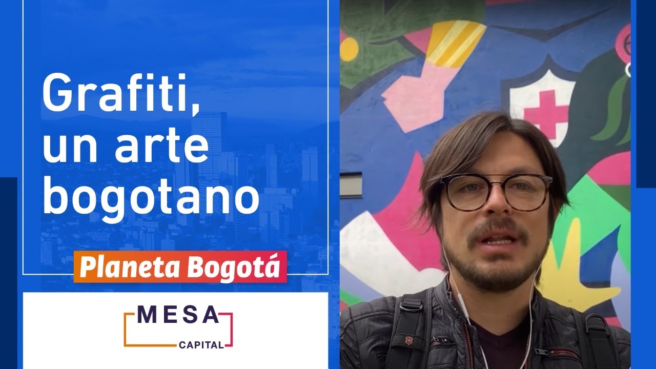 El grafiti: una expresión entre el arte y el vandalismo | Planeta Bogotá - Mesa Capital | 7/09/22