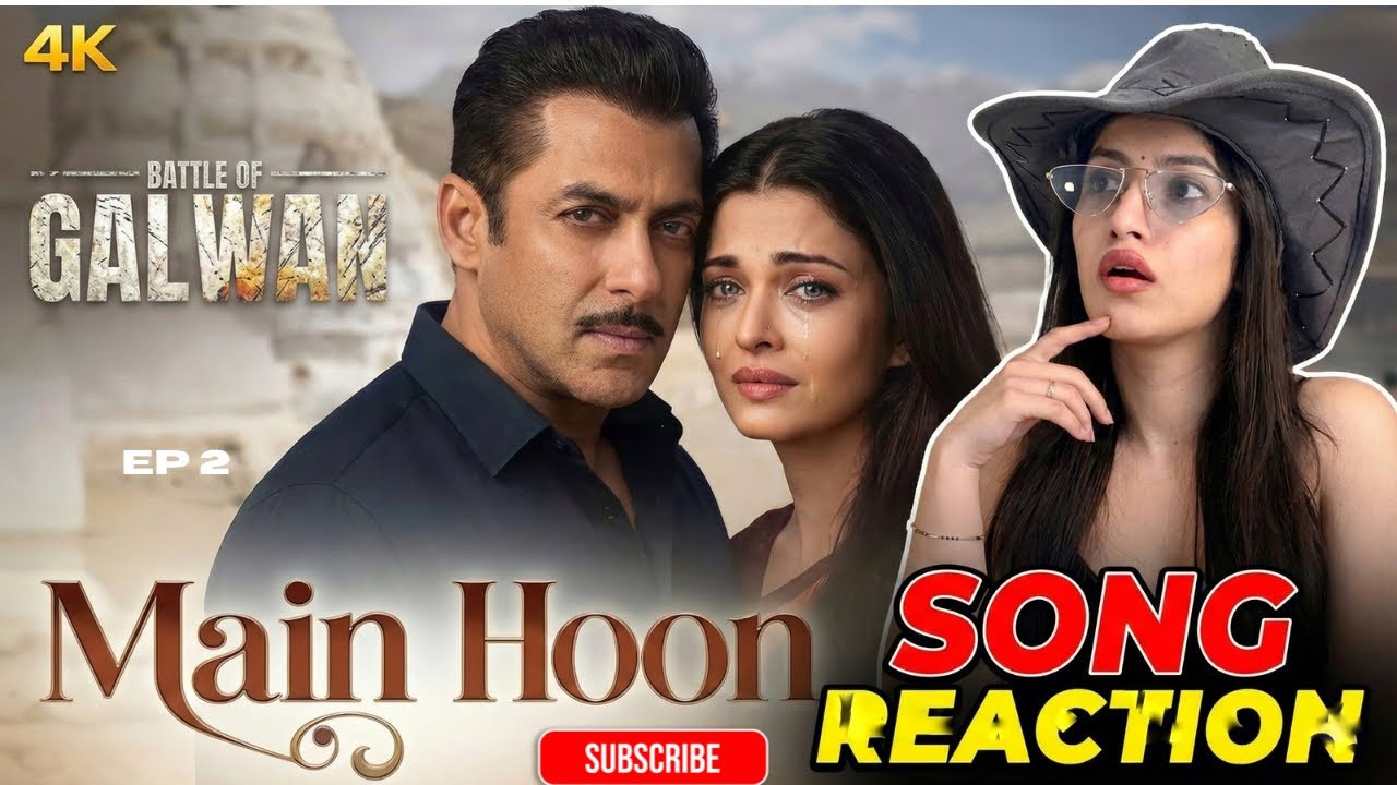 Main Hoon | Battle Of Galwan | Song Reaction Salman Khan | Chitrangada | Apoorva L | Shreya | Aayan
