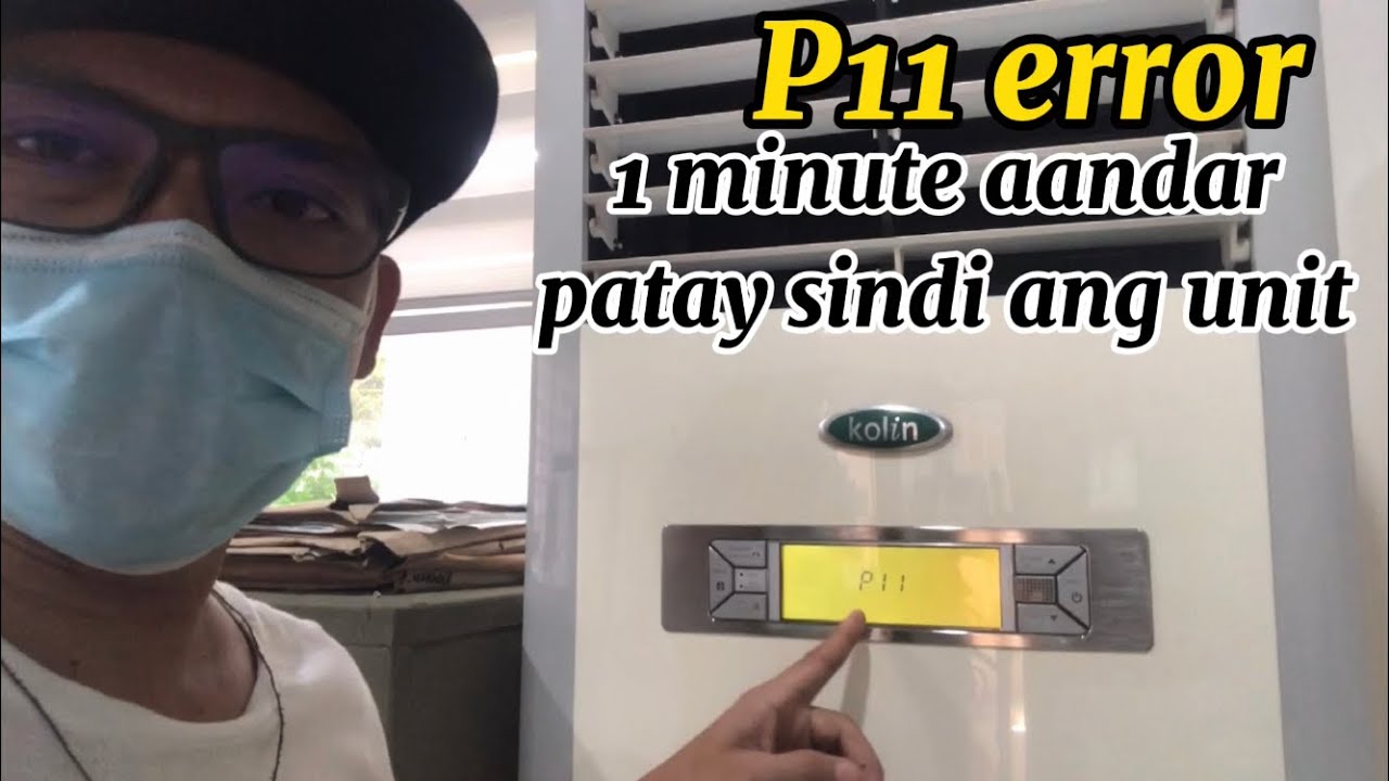 P11 error code Kolin floor mounted aircon | 1 minute lang aandar ang unit.