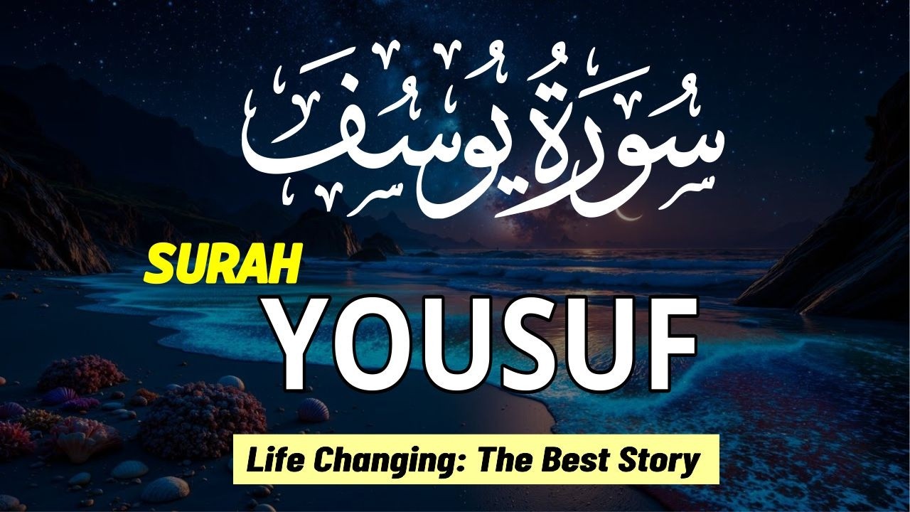 Surah Yusuf (سورة يوسف) – The Most Beautiful Story of Patience, Love & Faith