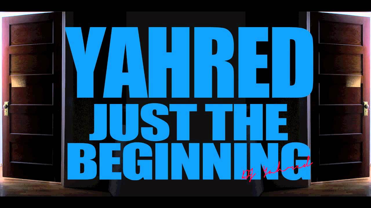 Yahred - Just The Beginning