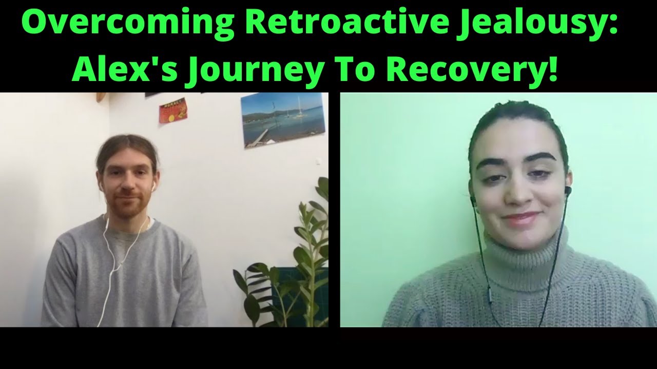 Retroactive Jealousy Success Story:  Alex's Recovery. (& answering your questions)