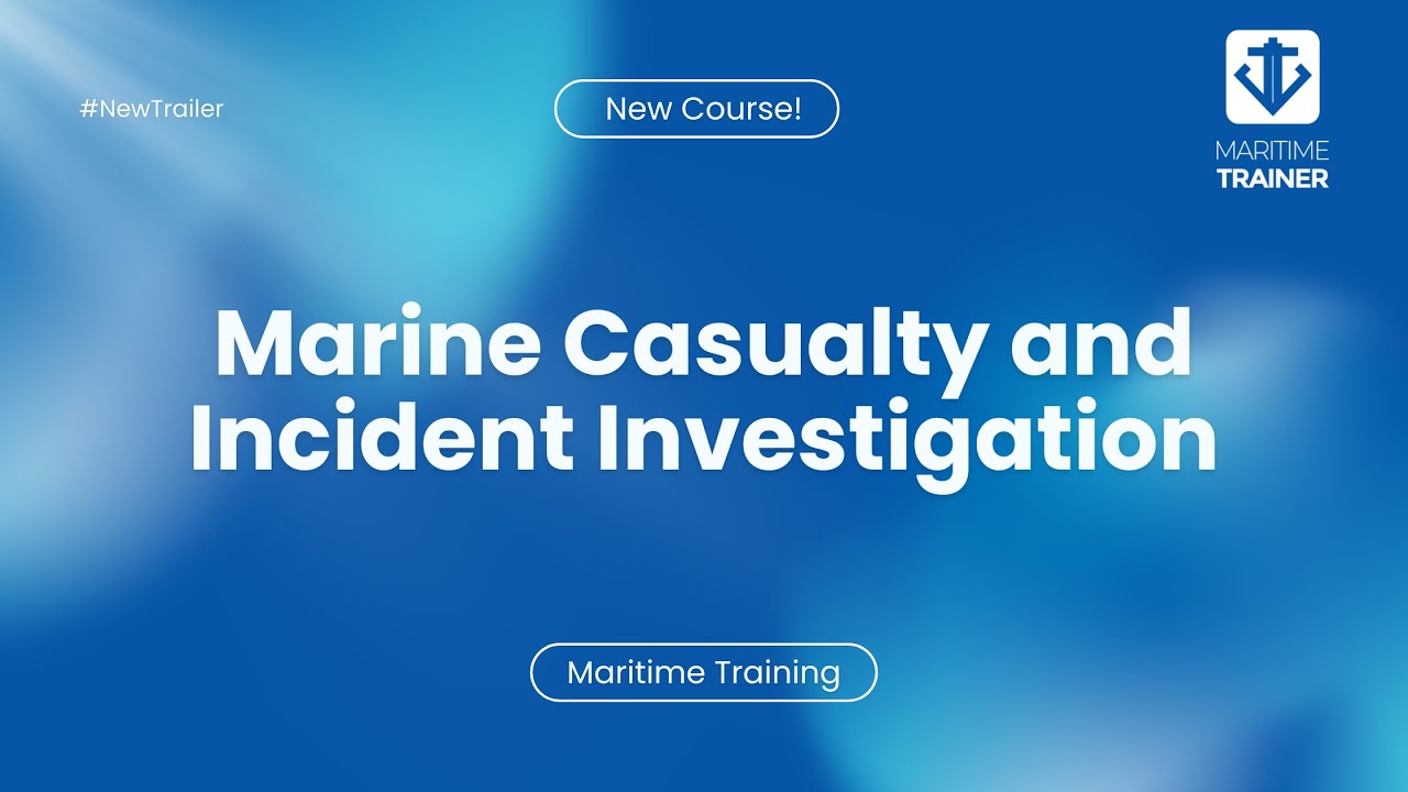 Mastering Marine Incident Investigation: From Analysis to Reporting