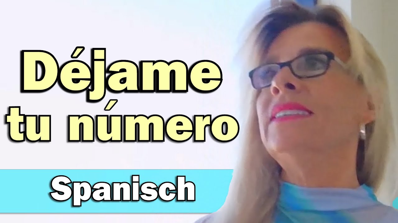 Spanisch: Déjame tu número - Dejar kann ¨geben¨ heissen