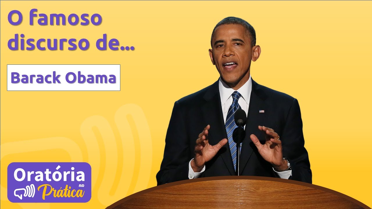 🟡 O famoso discurso de Barack Obama - Oratória na Prática
