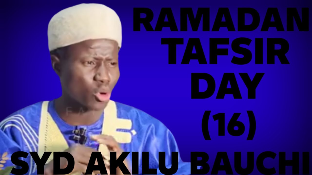 Ramadan tafsir Day (16) tare da sheikh Akilu Abubakar bauchi 