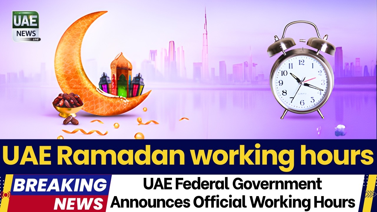 UAE Federal Government Announces Official Working Hours for Ramadan &ndash; Full Details