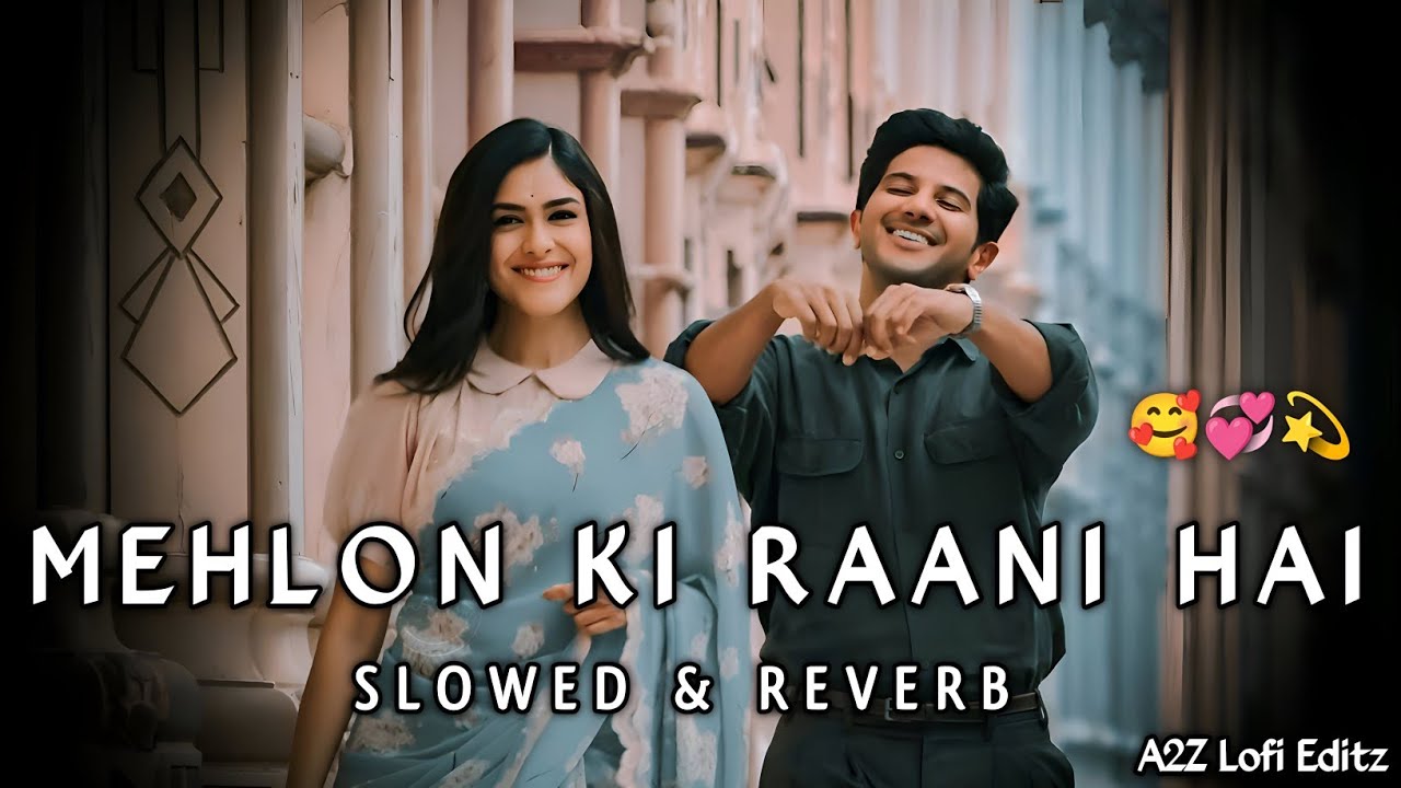 MEHLON KI RAANI HAI👸🏻SUNDAR SAYANI HO ☺️💞[ Slowed & Reverb ] Lofi Song | Instagram Trading Song❤️&zwj;🩹🦋