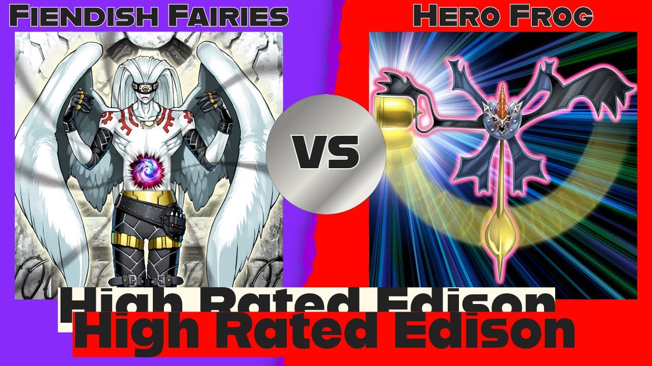 Fiendish Fairies vs Hero Frog - High Rated Edison Yu-Gi-Oh!