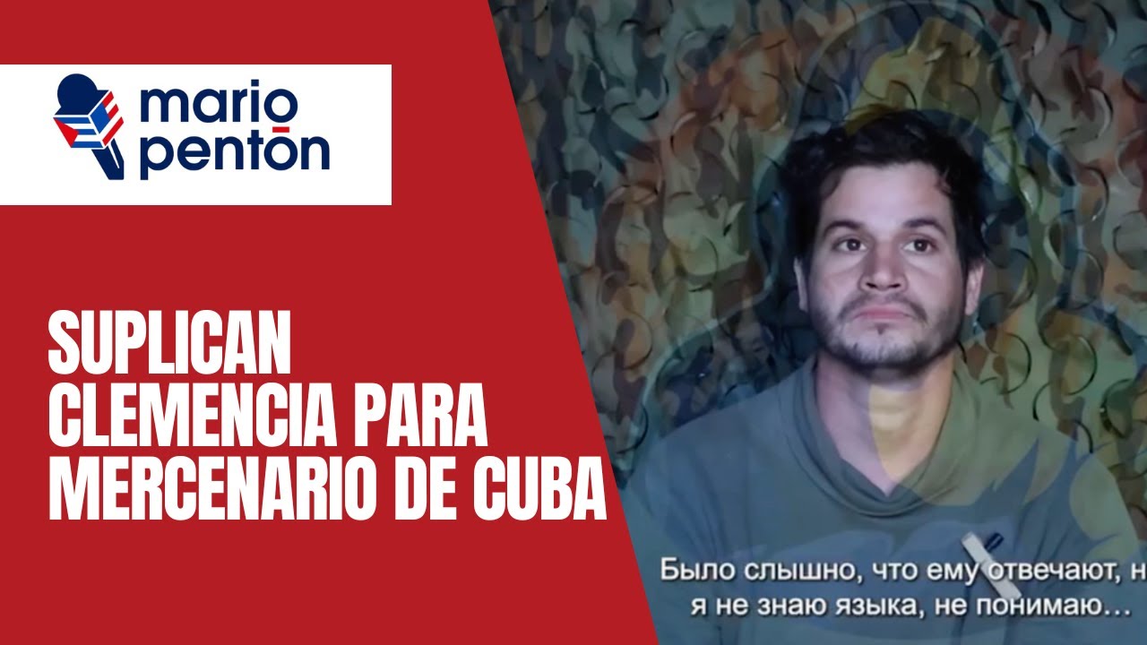 Cuba en lágrimas: familia pide clemencia por mercenario cubano capturado en Ucrania