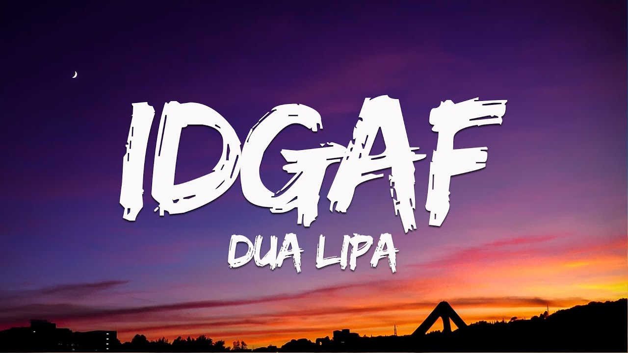 Dua Lipa - IDGAF (Lyrics)