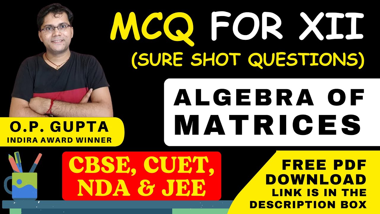 Class 12 Maths MCQs | Chapter 3 Matrices | Objective Tests Series for CBSE 2025 by O.P. GUPTA | CUET