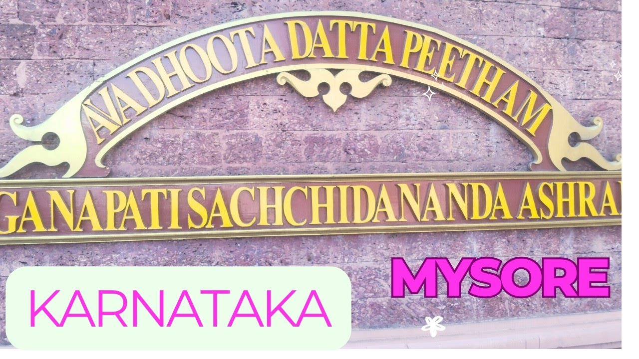 శ్రీ గణపతి సచ్చిదానంద స్వామీజీ ఆశ్రమం/కాలాగ్ని దత్తాత్రేయ ఆలయం/మైసూర్ దత్తపీఠం/రాజరాజేశ్వరిదేవి ఆలయం