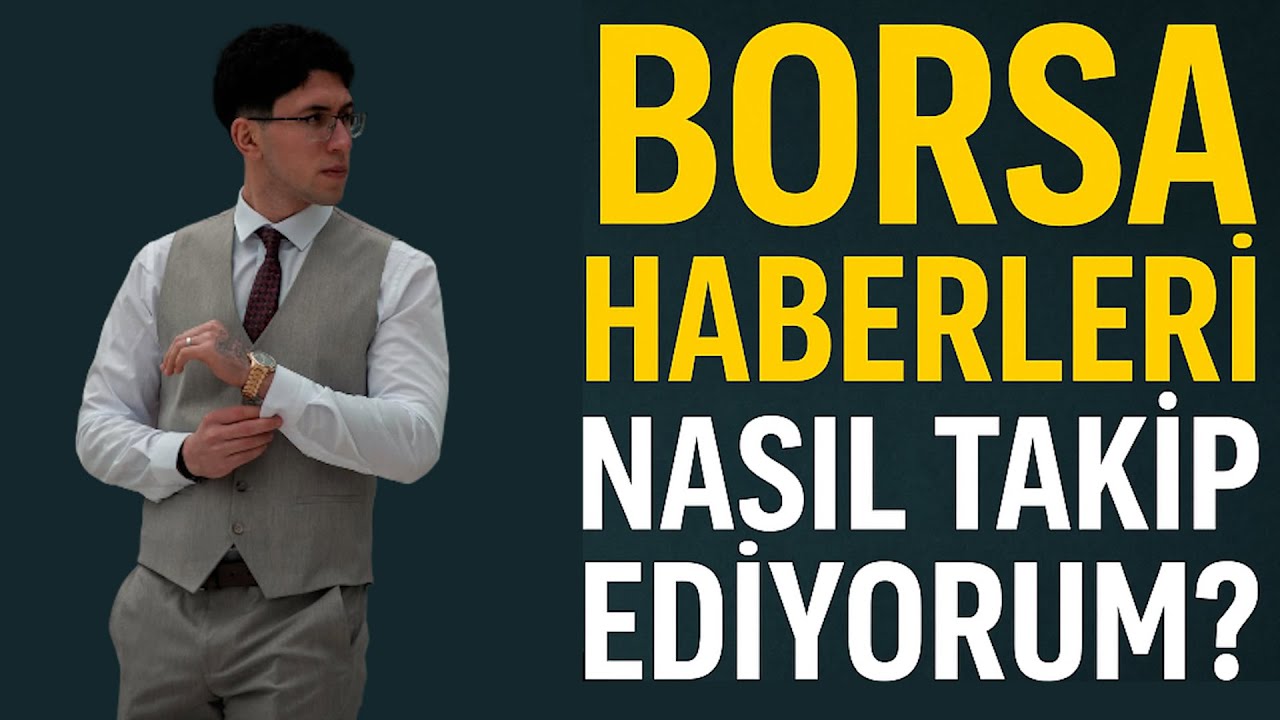 Borsada Haberleri Nasıl Takip Ediyorum? | Temel Analiz Rehberi