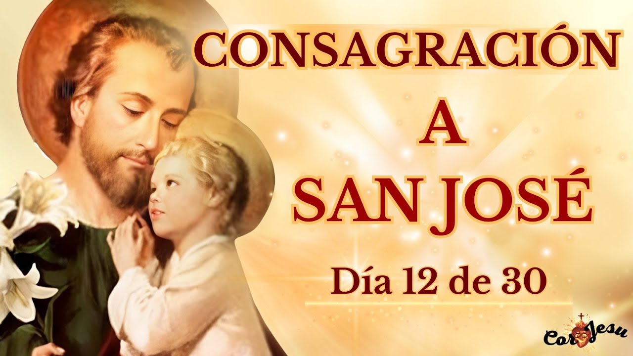 D&Iacute;A 12- CONSAGRACI&Oacute;N A SAN JOS&Eacute; ❤️ NUESTRO AMOROSO Y PODEROSO INTERCESOR